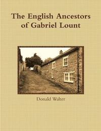 bokomslag The English Ancestors of Gabriel Lount