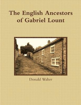 Donald Walter - English Ancestors of Gabriel Lount, Häftad