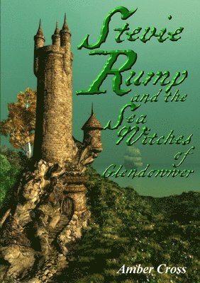 Stevie Rump and the Sea Witches of Glendowwer 1