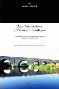 bokomslag Alta Formazione e Ricerca in Sardegna. Atti Del Convegno Di Studi Giovani Ricercatori (Sassari, 16 Dicembre 2011)