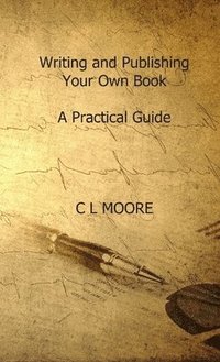 bokomslag Writing and Publishing Your Own Book. A Practicle Guide