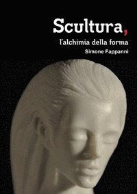 bokomslag Scultura, L'alchimia Della Forma