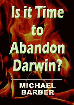 Michael Barber - Is it Time to Abandon Darwin?, Häftad