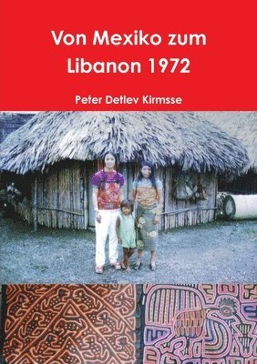 Peter Detlev Kirmsse - Von Mexiko Zum Libanon 1972, Häftad