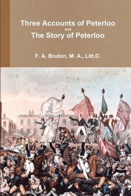 Three Accounts of Peterloo and the Story of Peterloo 1
