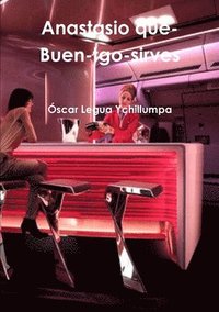 bokomslag Anastasio Que-Buen-Trago-Sirves