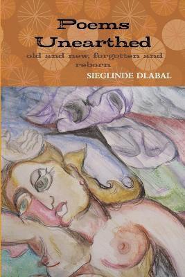 Poems Unearthed. Old and New, Forgotten and Reborn. 1