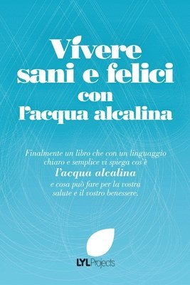 bokomslag Vivere Sani e Felici Con L'acqua Alcalina