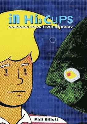 Phil Elliott - In His Cups - Collected Tales from Gimbley, Häftad