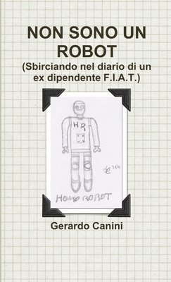 bokomslag Non Sono Un Robot (Sbirciando Nel Diario Di Un Ex Dipendente F.I.A.T.)