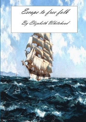 Elizabeth Whitehead - Escape to Free Folk, Häftad
