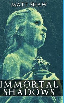 Matt Shaw - Immortal Shadows, Inbunden
