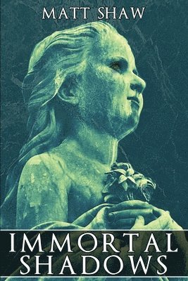 Matt Shaw - Immortal Shadows, Häftad