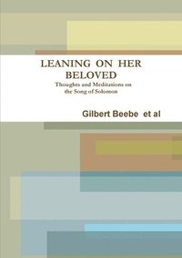 bokomslag Leaning on Her Beloved Thoughts and Meditations on the Song of Solomon