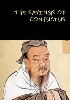 THE Sayings of Confucius 1