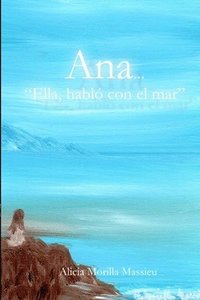 bokomslag Ana... Ella Hablo Con El Mar