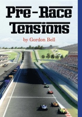 Gordon Bell - Pre-Race Tensions, Inbunden