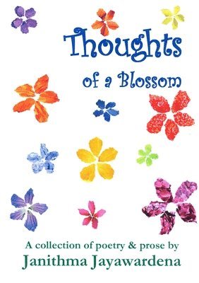 bokomslag Thoughts of a Blossom: A Collection of Poetry & Prose by Janithma Jayawardena