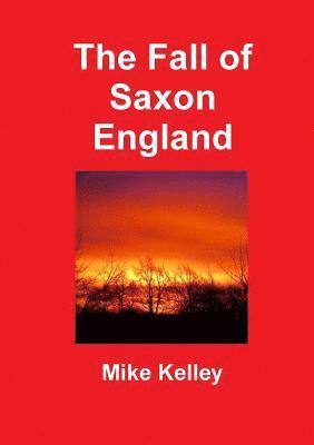 bokomslag Fall of Saxon England