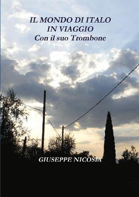 Giuseppe Nicosia - MONDO DI "ITALO" IN VIAGGIO "Con il suo Trombone", Häftad