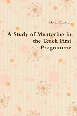 David Cameron - Study of Mentoring in the Teach First Programme, Häftad