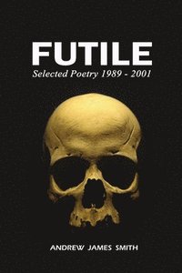 bokomslag Futile: Selected Poetry 1989 - 2001