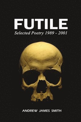 bokomslag Futile: Selected Poetry 1989 - 2001