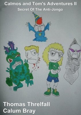 Thomas Threlfall, Calum Bray - Calmos and Tom's Adventures II: Secret of the Anti-Jongo, Häftad