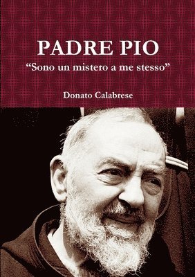 bokomslag Padre Pio  &quot;Sono un mistero a me stesso&quot;