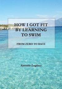 bokomslag How I Got Fit by Learning to Swim