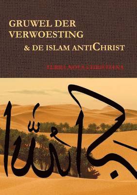 Gruwel Der Verwoesting & De Islam Antichrist 1