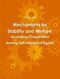 bokomslag Mechanisms for Stability and Welfare: Increasing Cooperation Among Self-Interested Agents