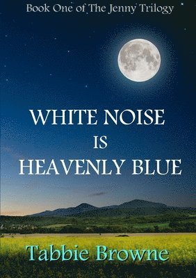 Tabbie Browne - White Noise is Heavenly Blue, Häftad