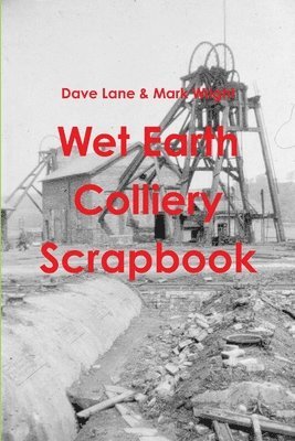 bokomslag Wet Earth Colliery Scrapbook