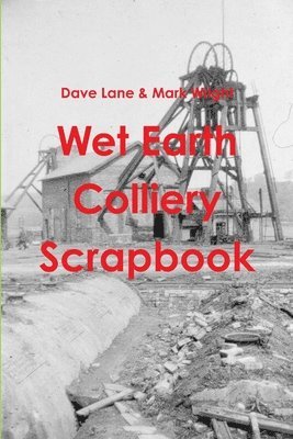 Dave Lane & Mark Wright, Dave Lane &. Mark Wright - Wet Earth Colliery Scrapbook, Häftad