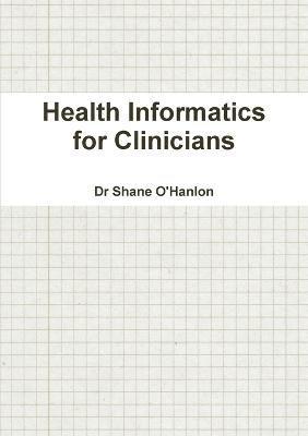 Health Informatics for Clinicians