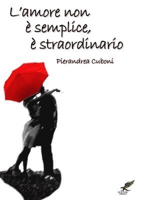 bokomslag L'Amore Non e Semplice, e Straordinario