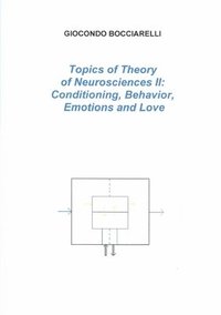 bokomslag Topics of Theory of Neurosciences II: Conditioning, Behavior, Emotions and Love