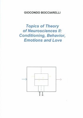Topics of Theory of Neurosciences II: Conditioning, Behavior, Emotions and Love 1