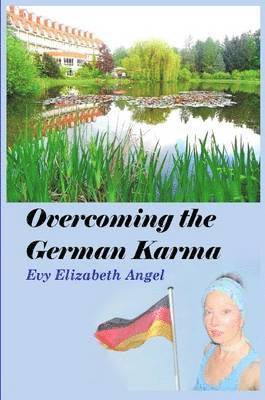 Evy Elizabeth Angel - Overcoming the German Karma, Häftad