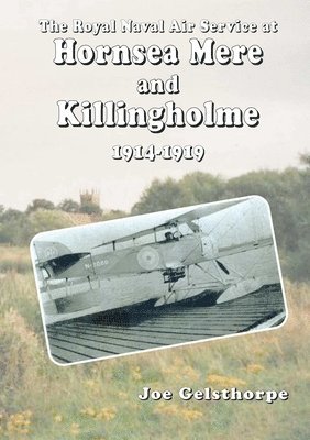 The Royal Naval Air Service at Hornsea Mere and Killingholme (1914-1919) 1