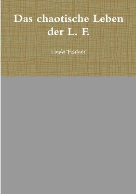 Chaotische Leben Der L. F.
