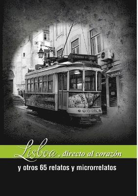 Lisboa, directa al corazn y otros 65 relatos y microrrelatos 1