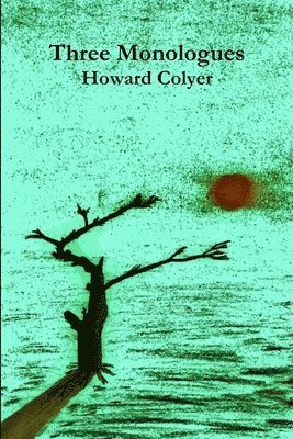 Howard Colyer - Three Monologues, Häftad