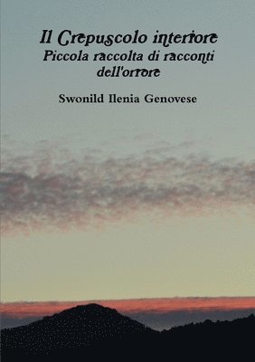 bokomslag Il Crepuscolo Interiore Piccola Raccolta Di Racconti Dell'orrore