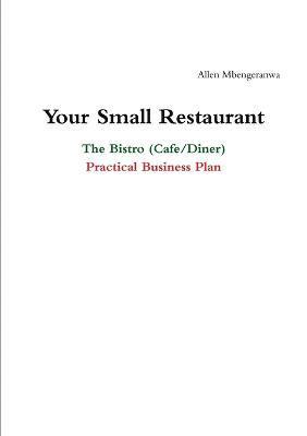 Your Small Restaurant: the Bistro (Cafe/Diner) Practical Business Plan 1