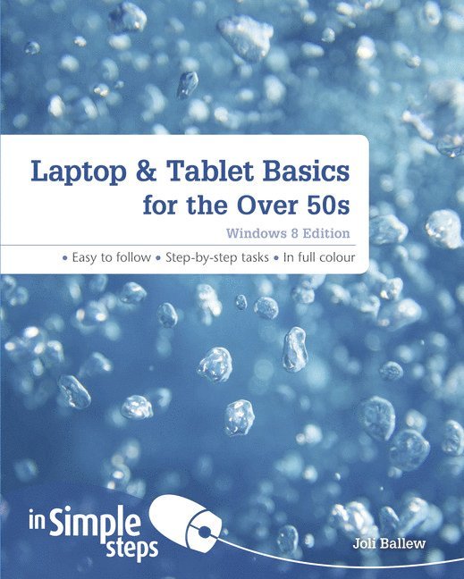 Laptop & Tablet Basics for the Over 50s Windows 8 Edition In Simple Steps 1