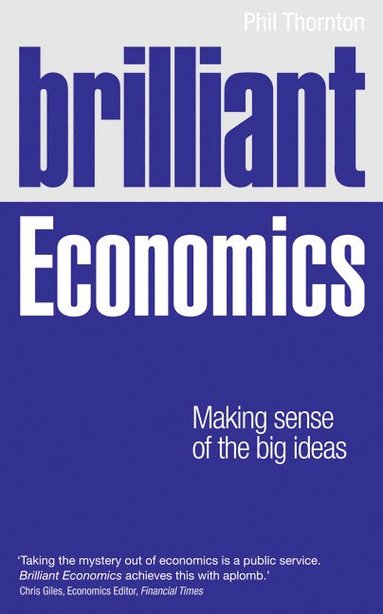 bokomslag Brilliant Economics: Making sense of the big ideas