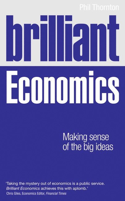 Brilliant Economics: Making sense of the big ideas 1