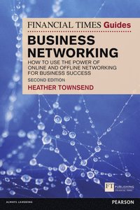 bokomslag Financial Times Guide to Business Networking, The